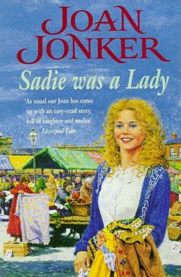 Sadie was a Lady: An engrossing saga of family trouble and true love - Jonker, Joan
