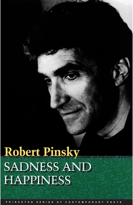 Sadness and Happiness: Poems by Robert Pinsky - Pinsky, Robert, Professor