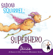Sadoni Squirrel: A Dance-It-Out Creative Movement Story for Young Movers