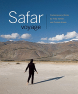 Safar Voyage: Contemporary Works by Arab, Iranian and Turkish Artists
