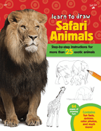 Safari Animals (Learn to Draw): Step-By-Step Instructions for More Than 25 Exotic Animals