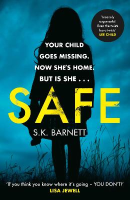 Safe: A missing girl comes home. But is it really her? - Barnett, S K