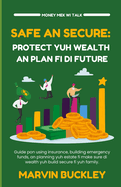 Safe an Secure: Protect Yuh Wealth an Plan Fi Di Future