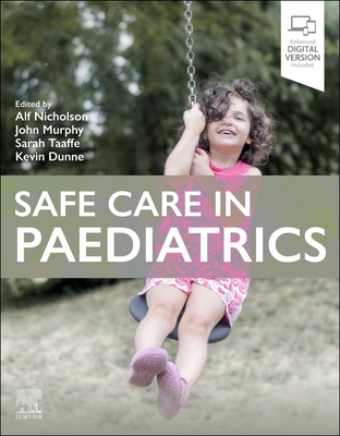 Safe Care in Paediatrics - Nicholson, Alf, and Murphy, John, and Taaffe, Sarah