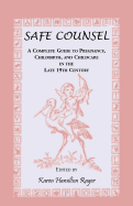 Safe Counsel: A Complete Guide to Pregnancy, Childbirth, and Childcare in the Late 19th Century