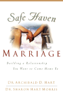 Safe Haven Marriage - Hart, Archibald, and Morris, Sharon Hart, Dr.