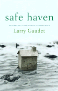 Safe Haven: The Possibility of Sanctuary in an Unsafe World - Gaudet, Larry