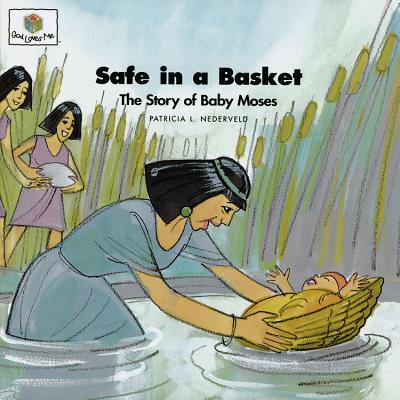 Safe in a Basket: God Loves Me Storybooks #11 - Nederveld, Patricia L