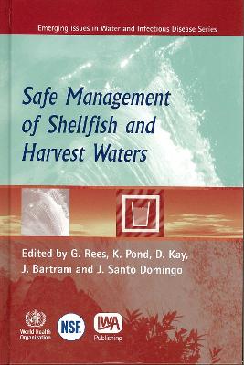 Safe Management of Shellfish and Harvest Waters - Rees, G, and Pond, K, and Kay, D