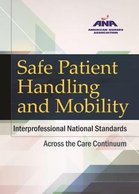 Safe Patient Handling and Mobility: Interprofessional National Standards - Ana