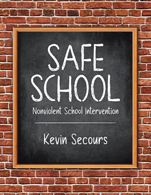 Safe School: Nonviolent School Intervention - Secours, Kevin