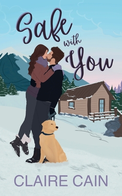 Safe With You: A Small Town Romance - Cain, Claire