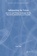 Safeguarding the Future: Security and Privacy by Design for Ai, Metaverse, Blockchain, and Beyond