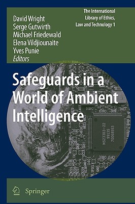 Safeguards in a World of Ambient Intelligence - Wright, David (Editor), and Gutwirth, Serge (Editor), and Friedewald, Michael (Editor)