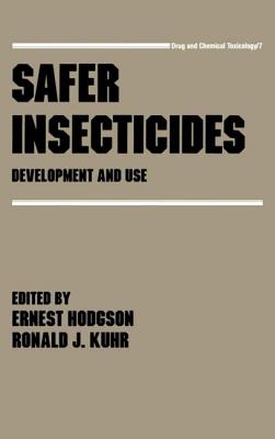 Safer Insecticides: Development and Use - Hodgson, E
