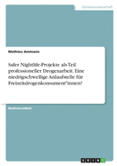 Safer Nightlife-Projekte als Teil professioneller Drogenarbeit. Eine niedrigschwellige Anlaufstelle fr Freizeitdrogenkonsument*innen?