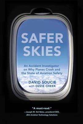 Safer Skies: An Accident Investigator on Why Planes Crash and the State of Aviation Safety - Soucie, David, and Cheek, Ozzie
