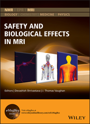 Safety and Biological Effects in MRI - Shrivastava, Devashish (Editor), and Vaughan, J. Thomas (Editor)