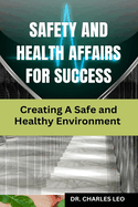 Safety and Health Affairs for Success: Creating a Safe and Healthy Environment