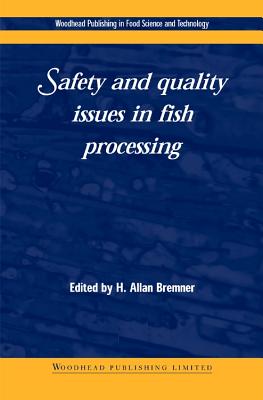 Safety and Quality Issues in Fish Processing - Bremner, H A (Editor)
