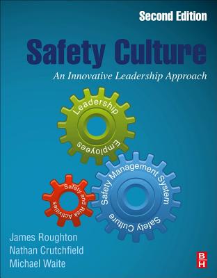 Safety Culture: An Innovative Leadership Approach - Roughton, James, and Crutchfield, Nathan, and Waite, Michael