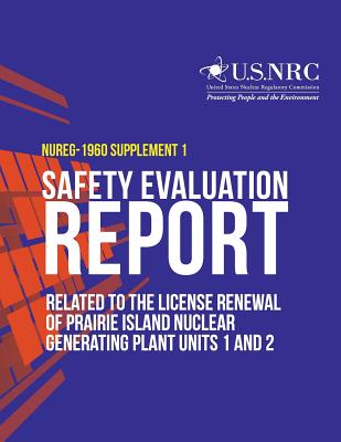 Safety Evaluation Report Related to the License Renewal of Prairie Island Nuclear Generating Plant Units 1 and 2: Supplement 1 - U S Nuclear Regulatory Commission