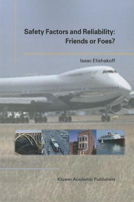 Safety Factors and Reliability: Friends or Foes? - Elishakoff, Isaac