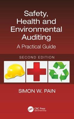 Safety, Health and Environmental Auditing: A Practical Guide, Second Edition - Pain, Simon Watson