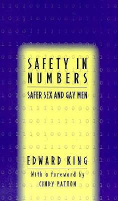 Safety in Numbers: Safer Sex and Gay Men - King, Edward, and Patton, Cindy (Foreword by)