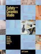 Safety in the Ceramics Studio: How to Handle Ceramic Materials Safely - Zamek, Jeff