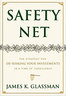Safety Net: The Strategy for de-Risking Your Investments in a Time of Turbulence