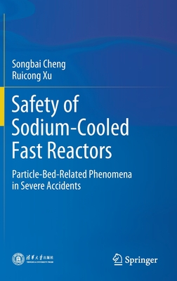 Safety of Sodium-Cooled Fast Reactors: Particle-Bed-Related Phenomena in Severe Accidents - Cheng, Songbai, and Xu, Ruicong