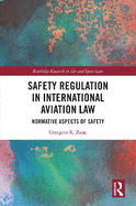Safety Regulation in International Aviation Law: Normative Aspects of Safety
