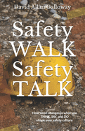 Safety Walk Safety Talk: How Small Changes in What You Think, Say, and Do Shape Your Safety Culture
