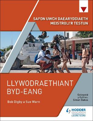 Safon Uwch Daearyddiaeth Meistroli'r Testun: Llywodraethiant Byd-eang - Digby, Bob, and Warn, Sue (Contributions by), and Oakes, Simon (Contributions by)