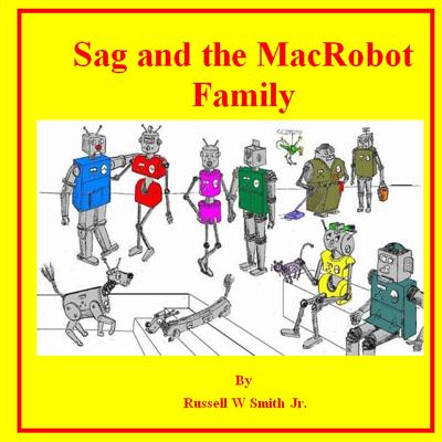 Sag and the MacRobot Family - Smith, Russell W, Jr.