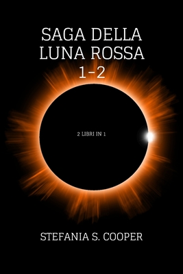 Saga della Luna Rossa volume 1-2: 2 libri in 1 - Cooper, Stefania S