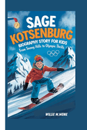 Sage Kotsenburg Biography Story for Kids: From Snowy Hills to Olympic Thrills