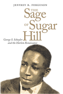 Sage of Sugar Hill: George S. Schuyler and the Harlem Renaissance