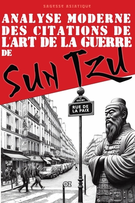 Sagesse Asiatique de Sun Tzu dans le Monde Moderne: Citations et Enseignements de L'Art de La Guerre - Tzu, Sun, and Ozturk, Cenk