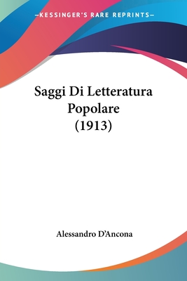 Saggi Di Letteratura Popolare (1913) - D'Ancona, Alessandro