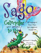 Sago the Caterpillar Who Wanted to Fly: The Teachings of Buzz-Buzz, the Enlightened Bumble Bee