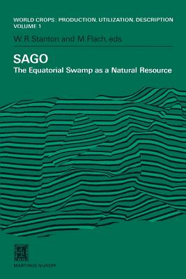 Sago: The Equatorial Swamp as a Natural Resource Proceedings of the Second International Sago Symposium, Held in Kuala Lumpur, Malaysia, September 15-17, 1979 - Stanton, W R (Editor), and Flach, M (Editor)