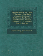 Sagrada Biblia: En Latin Y Espaol, Con Notas Literales, Crticas  Histricas, Prefacios Y Disertaciones, Sacadas, Volume 11...