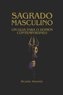 Sagrado Masculino: Um guia para o homem contemporneo