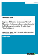 Sagt ein Bild mehr als tausend Worte? Filmische Dokumentationen k?nstlerischer Schpfungsprozesse im Zweifel ihrer Wahrhaftigkeit.: Dargestellt am Beispiel realer K?nstlerfilme ?ber Picasso, Pollock und Richter im Vergleich