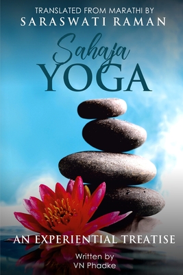 Sahaja Yoga: An Experiential Treatise - Phadke, V N (Contributions by), and Raman, Saraswati