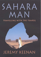 Sahara Man: Travelling with the Tuareg - Keenan, Jeremy