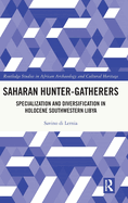 Saharan Hunter-Gatherers: Specialization and Diversification in Holocene Southwestern Libya