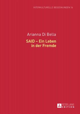 Said - Ein Leben in Der Fremde - Dallapiazza, Michael, and Di Bella, Arianna